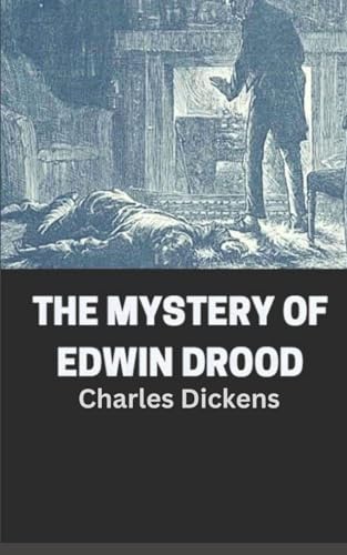 The Mystery of Edwin Drood: Dickens’ final book von Independently published