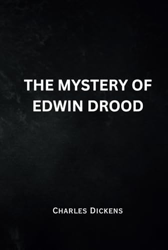 The Mystery of Edwin Drood: Remastered Original Classic The Mystery of Edwin Drood: Remastered Original Classic von Independently published