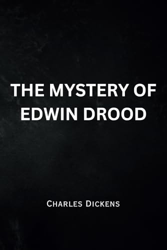 The Mystery of Edwin Drood: Remastered Original Classic The Mystery of Edwin Drood: Remastered Original Classic von Independently published