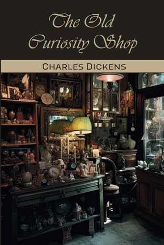 The Old Curiosity Shop: A Classic of British Historical Fiction von Independently published