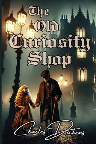 The Old Curiosity Shop: A Dickens Novel That Will Touch Your Heart The Old Curiosity Shop: A Dickens Novel That Will Touch Your Heart von Independently published