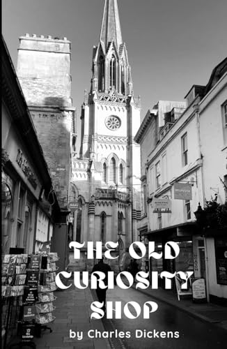The Old Curiosity Shop: A Tale of Little Nell and her Adventures in London The Old Curiosity Shop: A Tale of Little Nell and her Adventures in London von Independently published