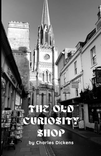 The Old Curiosity Shop: A Tale of Little Nell and her Adventures in London The Old Curiosity Shop: A Tale of Little Nell and her Adventures in London von Independently published