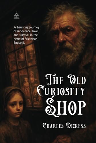 The Old Curiosity Shop: [Annotated] A Tale of Love, Loss, and Innocence in Victorian England von Independently published