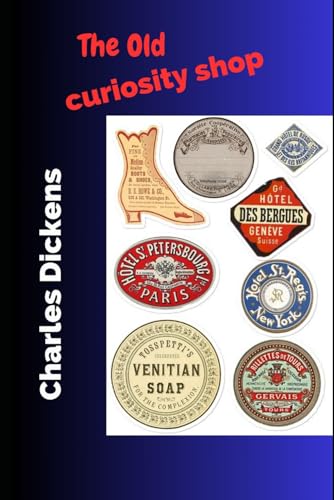 The Old Curiosity Shop: Unabridged Classics