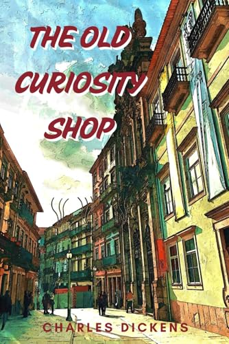 The Old Curiosity Shop: With Original Illustrations The Old Curiosity Shop: With Original Illustrations von Independently published