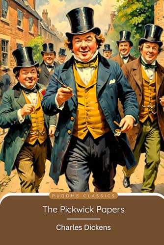 The Pickwick Papers (Pudome Classics): The Original 1837 Illustrated Edition von Independently published