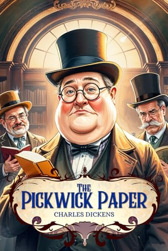 The Pickwick Papers : with original Illustrations: With original Illustrations and Annotated The Pickwick Papers : with original Illustrations: With original Illustrations and Annotated von Independently published