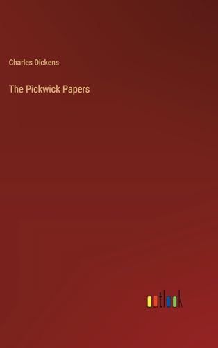The Pickwick Papers The Pickwick Papers von Outlook Verlag