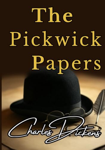 The Pickwick Papers: A Classic That Still Feels Fresh and Funny Today The Pickwick Papers: A Classic That Still Feels Fresh and Funny Today von Independently published