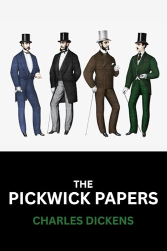 The Pickwick Papers: The 1837 Literary Fiction Satire Classic The Pickwick Papers: The 1837 Literary Fiction Satire Classic von Independently published