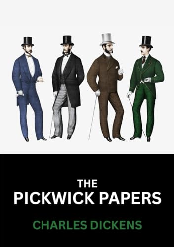 The Pickwick Papers: The 1837 Literary Fiction Satire Classic The Pickwick Papers: The 1837 Literary Fiction Satire Classic von Independently published