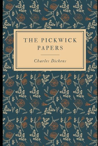 The Pickwick Papers: The Posthumous Papers of the Pickwick Club: An Original and Unabridged Edition The Pickwick Papers: The Posthumous Papers of the Pickwick Club: An Original and Unabridged Edition von Independently published