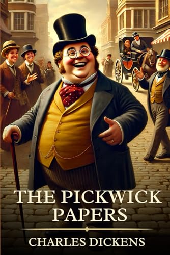 The Pickwick Papers: Timeless Edition Featuring Authentic Illustrations The Pickwick Papers: Timeless Edition Featuring Authentic Illustrations von Independently published