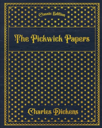 The Pickwick Papers: With original illustrations - annotated The Pickwick Papers: With original illustrations - annotated
