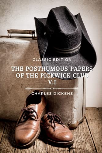 The Posthumous Papers of the Pickwick Club V.1: With original illustration The Posthumous Papers of the Pickwick Club V.1: With original illustration von Independently published