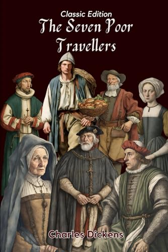 The Seven Poor Travellers: With Original Classic Illustrations