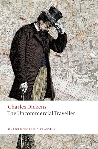 The Uncommercial Traveller (Oxford World's Classics) von Oxford University Press