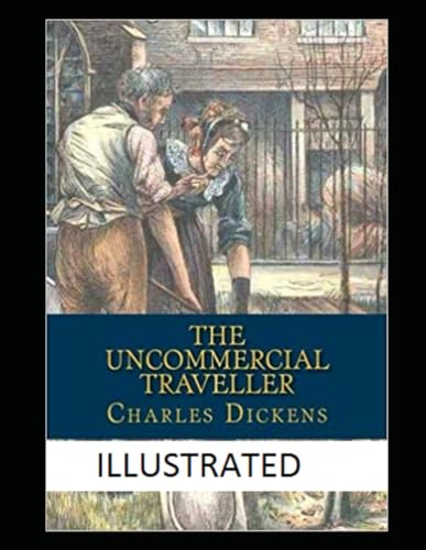 The Uncommercial Traveller Illustrated von Independently published