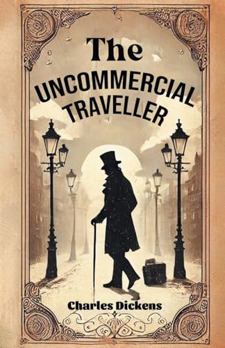 The Uncommercial Traveller The Uncommercial Traveller von Double 9 Books