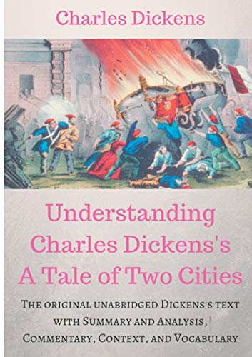 Understanding Charles Dickens's A Tale of Two Cities : A study guide: The original unabridged text with illustrations, commentary, context, vocabulary, and more. von Books on Demand
