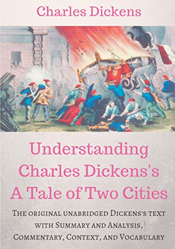 Understanding Charles Dickens's A Tale of Two Cities : A study guide: The original unabridged text with illustrations, commentary, context, vocabulary, and more. von Books on Demand