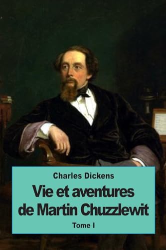Vie et aventures de Martin Chuzzlewit: Tome I