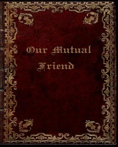 our mutual friend: With original illustrations our mutual friend: With original illustrations von Independently published