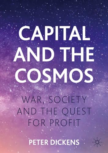 Capital and the Cosmos: War, Society and the Quest for Profit