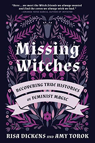 Missing Witches: Recovering True Histories of Feminist Magic von North Atlantic Books