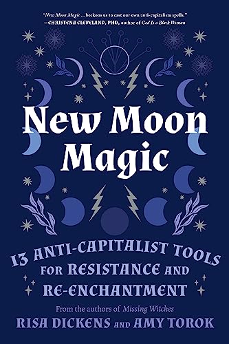 New Moon Magic: 13 Anti-Capitalist Tools for Resistance and Re-Enchantment von North Atlantic Books