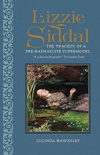 Lizzie Siddal: The Tragedy of a Pre-Raphaelite Supermodel von Headline Welbeck Non-Fiction