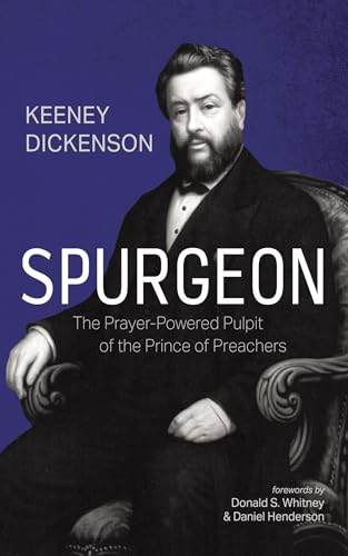 Spurgeon: The Prayer-Powered Pulpit of the Prince of Preachers von Wipf and Stock
