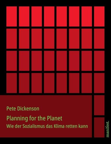 Planning for the Planet: Wie der Sozialismus das Klima retten kann Planning for the Planet: Wie der Sozialismus das Klima retten kann von manifest.