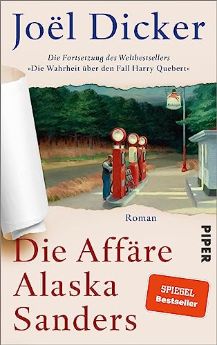 Die Affäre Alaska Sanders: Roman | Fortsetzung des Weltbestsellers »Die Wahrheit über den Fall Harry Quebert« von Piper Verlag GmbH