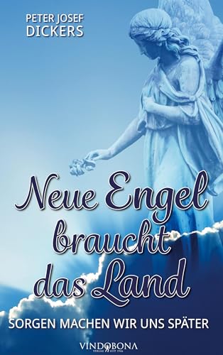 Neue Engel braucht das Land: Sorgen machen wir uns später