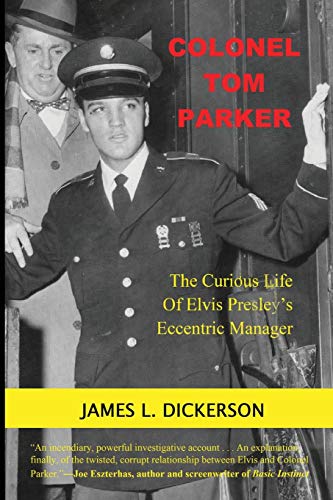 Colonel Tom Parker: : The Curious Life of Elvis Presley's Eccentric Manager von Sartoris Literary Group