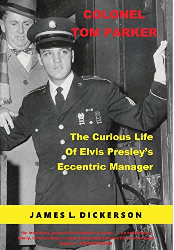 Colonel Tom Parker: The Curious Life of Elvis Presley's Eccentric Manager von Sartoris Literary Group