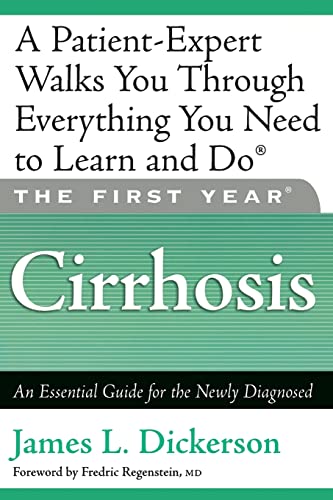 The First Year: Cirrhosis: An Essential Guide for the Newly Diagnosed