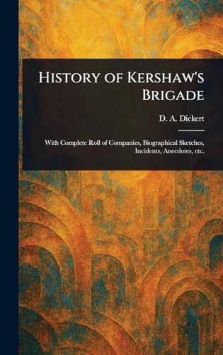 History of Kershaw's Brigade von Anson Street Press