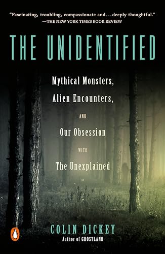 The Unidentified: Mythical Monsters, Alien Encounters, and Our Obsession with the Unexplained von Penguin Publishing Group