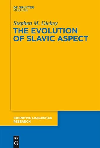 The Evolution of Slavic Aspect (Cognitive Linguistics Research [CLR], 56, Band 56) von Walter de Gruyter
