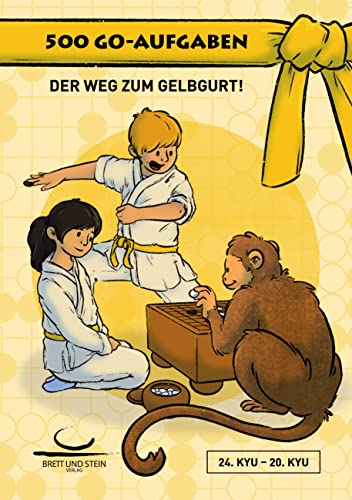 500 Go-Aufgaben: Der Weg zum Gelbgurt! 24. - 20.Kyu von Brett und Stein Verlag