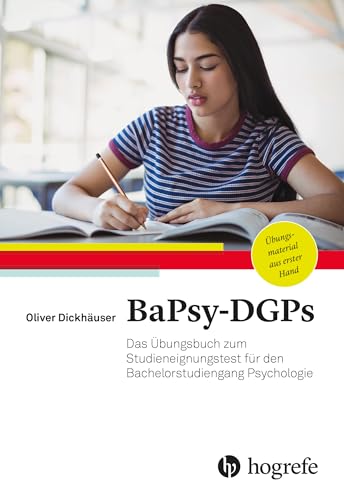 BaPsy-DGPs: Das Übungsbuch zum Studieneignungstest für den Bachelorstudiengang Psychologie BaPsy-DGPs: Das Übungsbuch zum Studieneignungstest für den Bachelorstudiengang Psychologie von Hogrefe Verlag