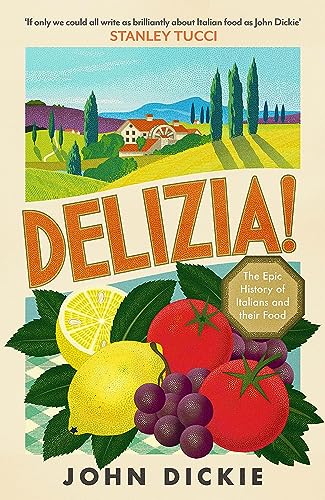 Delizia: The Epic History of Italians and Their Food