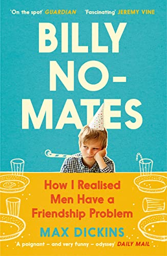 Billy No-Mates: How I Realised Men Have a Friendship Problem von Canongate Books Ltd.
