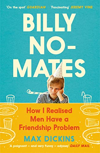 Billy No-Mates: How I Realised Men Have a Friendship Problem von Canongate Books