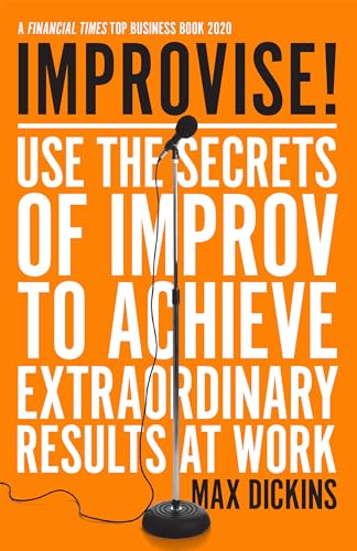 Improvise!: Use the Secrets of Improv to Achieve Extraordinary Results at Work von Icon Books