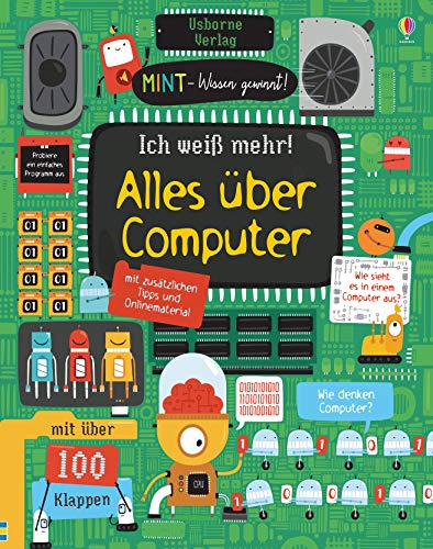 MINT - Wissen gewinnt! Ich weiß mehr! Alles über Computer: mit über 100 Klappen (MINT-Wissen-gewinnt-Reihe) von Usborne