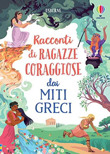 Racconti di ragazze coraggiose dai miti greci (Storie di ragazze coraggiose) von Usborne